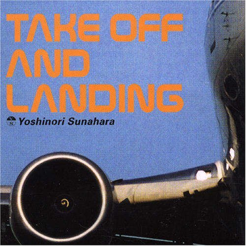 Yoshinori Sunahara/Take Off & Landing@Import-Eu